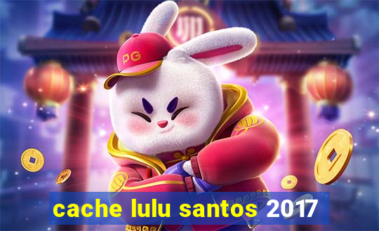 cache lulu santos 2017